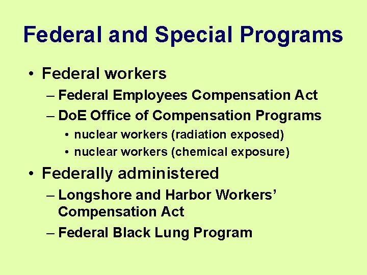Federal and Special Programs • Federal workers – Federal Employees Compensation Act – Do. Federal and Special Programs • Federal workers – Federal Employees Compensation Act – Do.