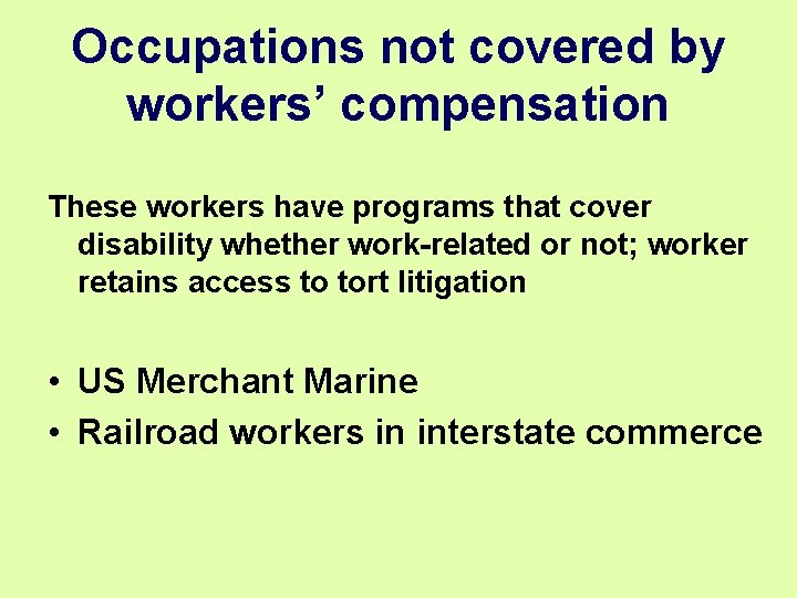 Occupations not covered by workers’ compensation These workers have programs that cover disability whether Occupations not covered by workers’ compensation These workers have programs that cover disability whether