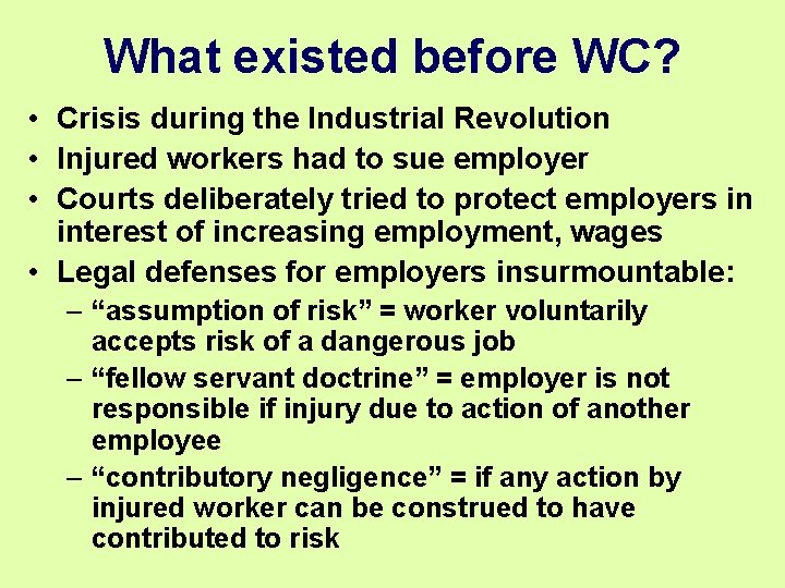 What existed before WC? • Crisis during the Industrial Revolution • Injured workers had What existed before WC? • Crisis during the Industrial Revolution • Injured workers had