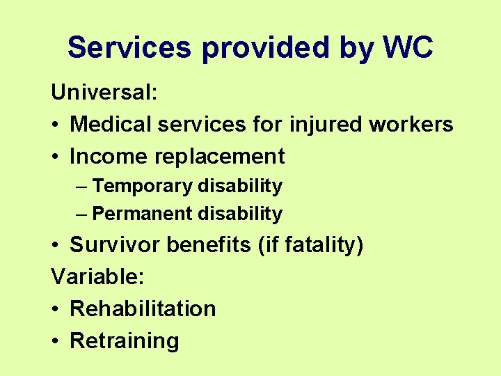 Services provided by WC Universal: • Medical services for injured workers • Income replacement Services provided by WC Universal: • Medical services for injured workers • Income replacement