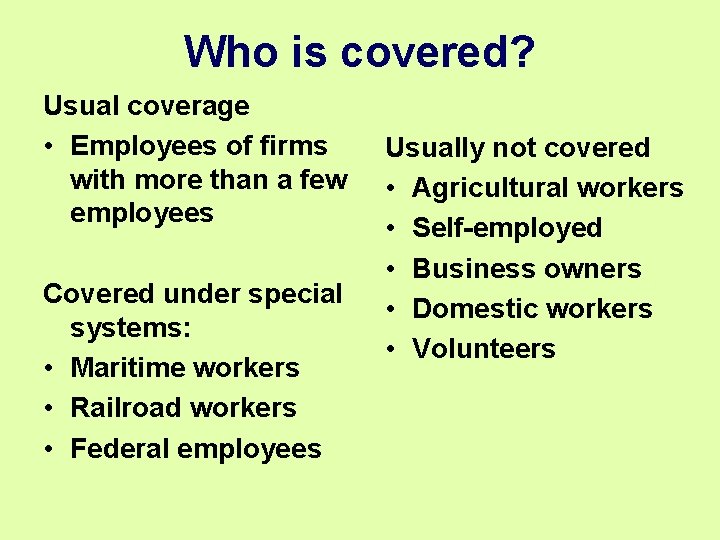 Who is covered? Usual coverage • Employees of firms with more than a few Who is covered? Usual coverage • Employees of firms with more than a few