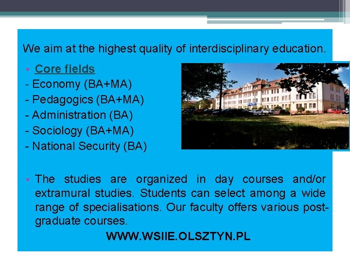 We aim at the highest quality of interdisciplinary education. • Core fields - Economy