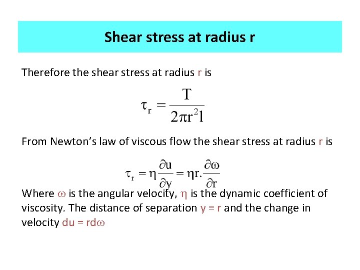 Shear stress at radius r Therefore the shear stress at radius r is From