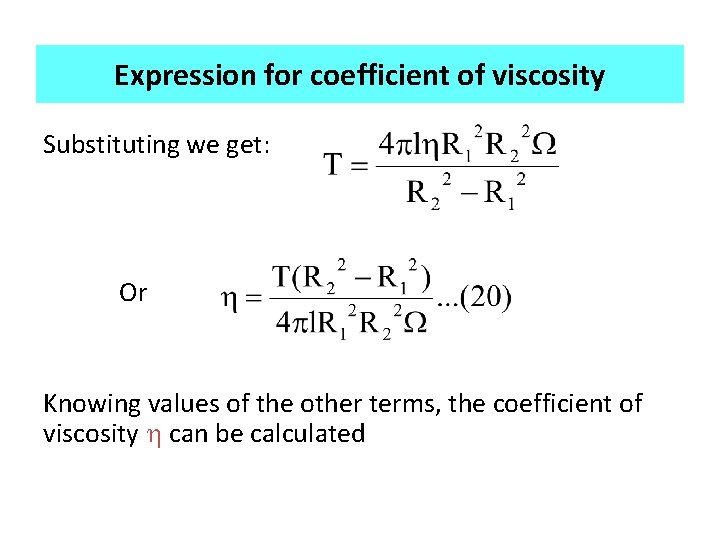 Expression for coefficient of viscosity Substituting we get: Or Knowing values of the other