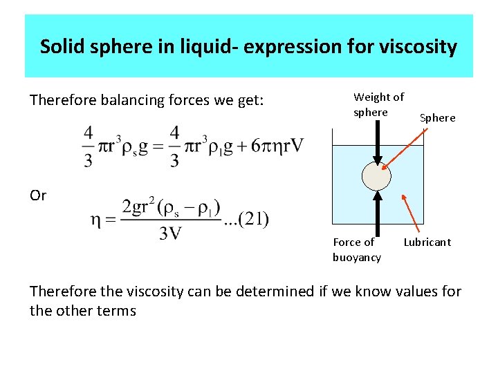 Solid sphere in liquid- expression for viscosity Therefore balancing forces we get: Weight of