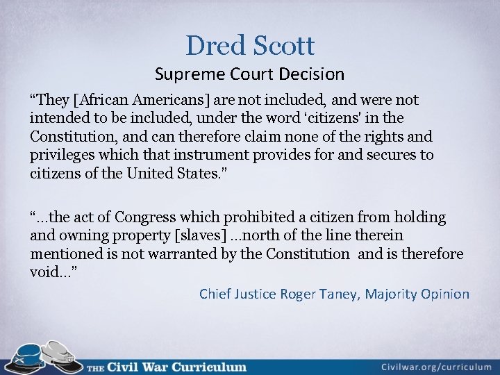 Dred Scott Supreme Court Decision “They [African Americans] are not included, and were not