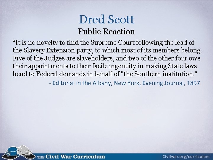 Dred Scott Public Reaction “It is no novelty to find the Supreme Court following