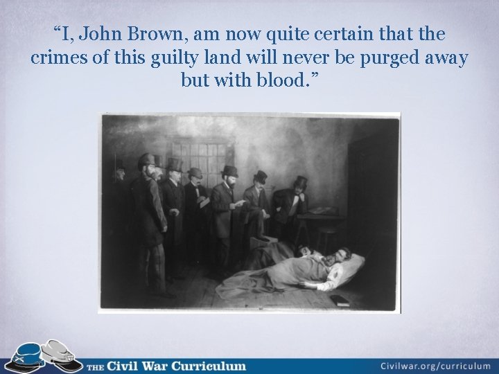 “I, John Brown, am now quite certain that the crimes of this guilty land