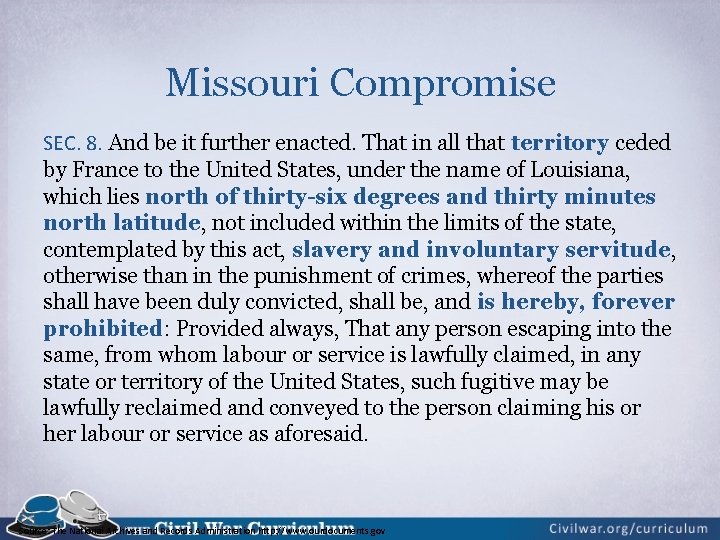 Missouri Compromise SEC. 8. And be it further enacted. That in all that territory Missouri Compromise SEC. 8. And be it further enacted. That in all that territory