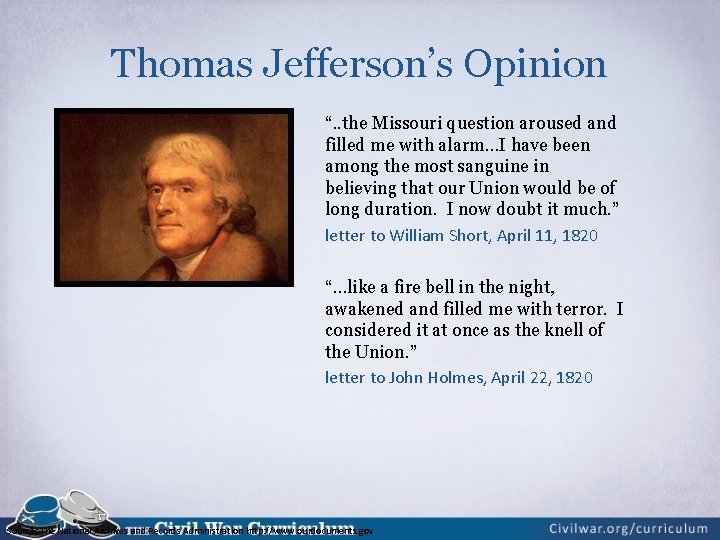 Thomas Jefferson’s Opinion “. . the Missouri question aroused and filled me with alarm…I