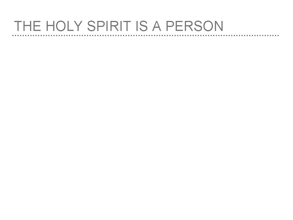 THE HOLY SPIRIT IS A PERSON 