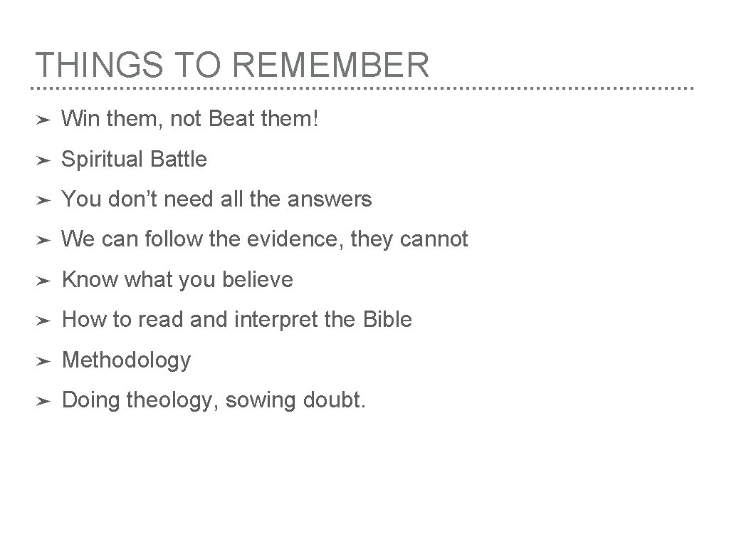 THINGS TO REMEMBER ➤ Win them, not Beat them! ➤ Spiritual Battle ➤ You