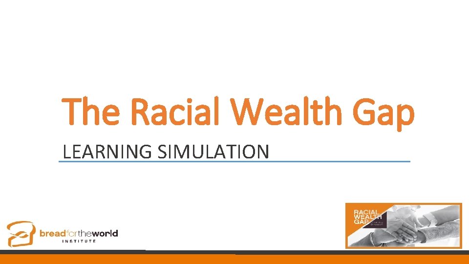 The Racial Wealth Gap LEARNING SIMULATION 