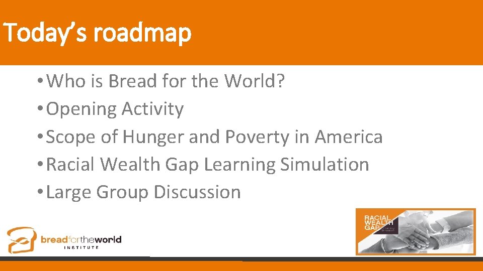 Today’s roadmap • Who is Bread for the World? • Opening Activity • Scope