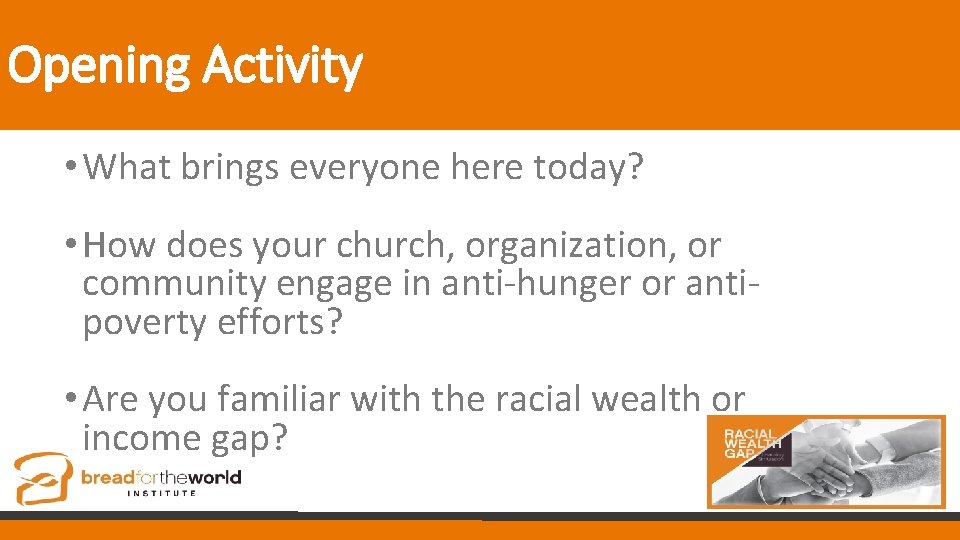 Opening Activity • What brings everyone here today? • How does your church, organization,