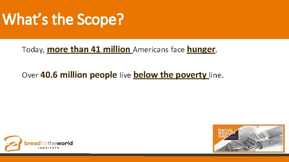 What’s the Scope? Today, more than 41 million Americans face hunger. Over 40. 6