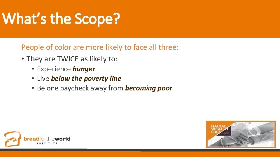 What’s the Scope? People of color are more likely to face all three: •