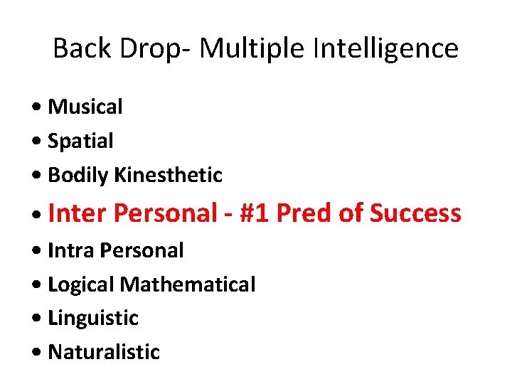 Back Drop- Multiple Intelligence • Musical • Spatial • Bodily Kinesthetic • Inter Personal