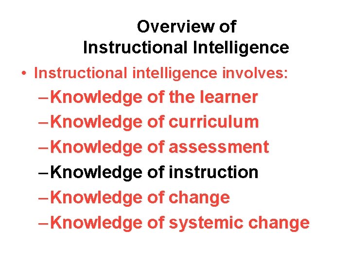 Overview of Instructional Intelligence • Instructional intelligence involves: – Knowledge of the learner –