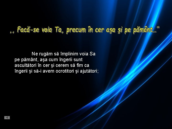 Ne rugăm să împlinim voia Sa pe pământ, aşa cum îngerii sunt ascultători în