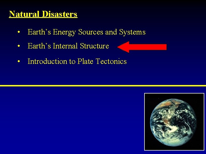 Natural Disasters • Earth’s Energy Sources and Systems • Earth’s Internal Structure • Introduction