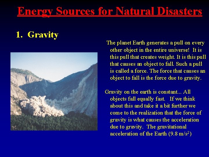 Energy Sources for Natural Disasters 1. Gravity The planet Earth generates a pull on