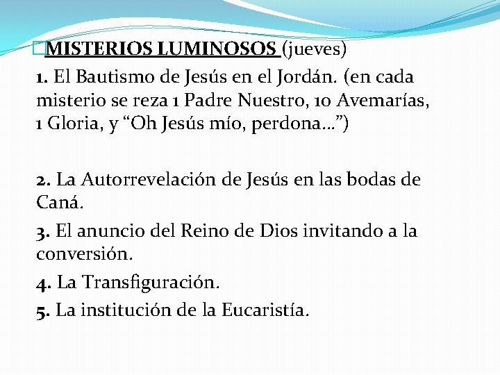 �MISTERIOS LUMINOSOS (jueves) 1. El Bautismo de Jesús en el Jordán. (en cada misterio