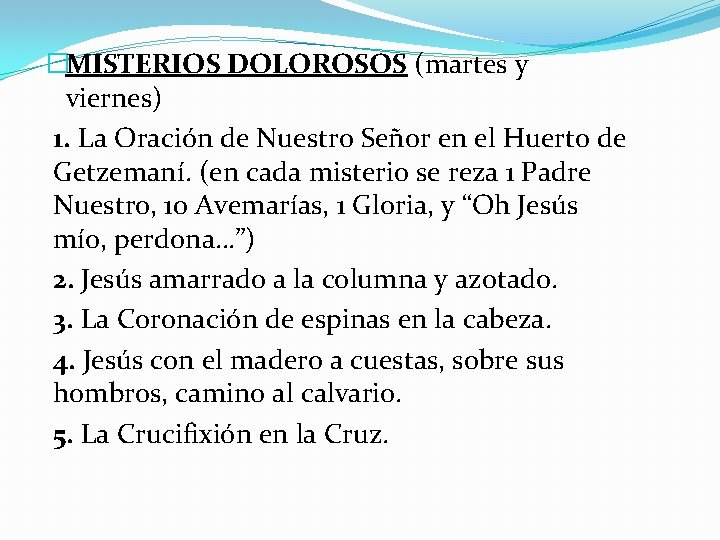 �MISTERIOS DOLOROSOS (martes y viernes) 1. La Oración de Nuestro Señor en el Huerto �MISTERIOS DOLOROSOS (martes y viernes) 1. La Oración de Nuestro Señor en el Huerto