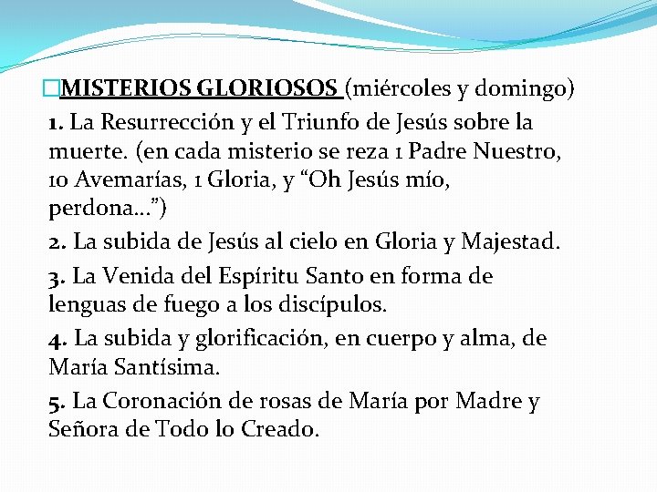 �MISTERIOS GLORIOSOS (miércoles y domingo) 1. La Resurrección y el Triunfo de Jesús sobre �MISTERIOS GLORIOSOS (miércoles y domingo) 1. La Resurrección y el Triunfo de Jesús sobre