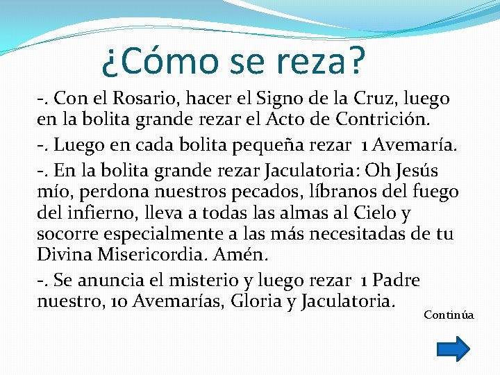 ¿Cómo se reza? -. Con el Rosario, hacer el Signo de la Cruz, luego