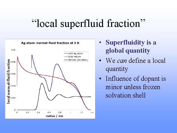 local normal-fluid fraction “local superfluid fraction” • Superfluidity is a global quantity • We