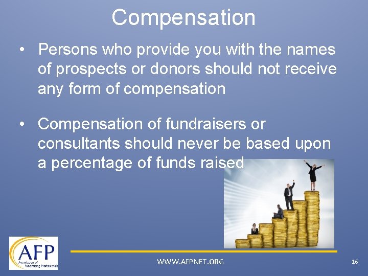 Compensation • Persons who provide you with the names of prospects or donors should