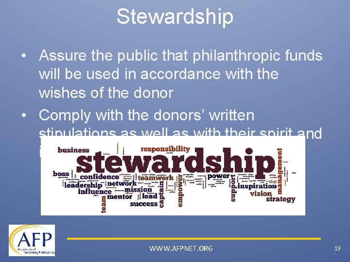 Stewardship • Assure the public that philanthropic funds will be used in accordance with
