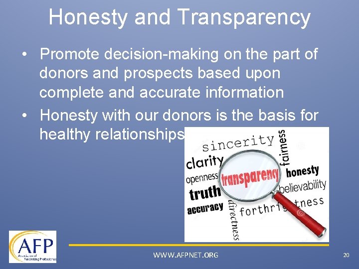 Honesty and Transparency • Promote decision-making on the part of donors and prospects based