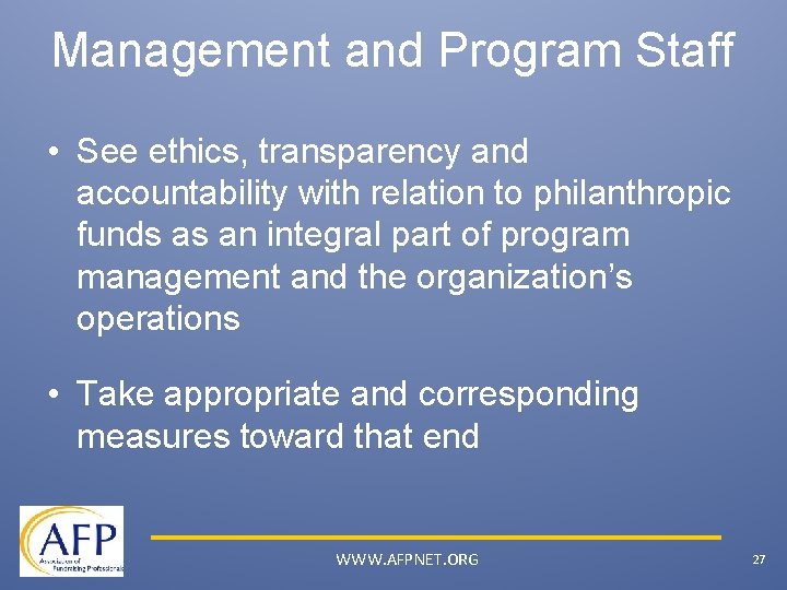 Management and Program Staff • See ethics, transparency and accountability with relation to philanthropic