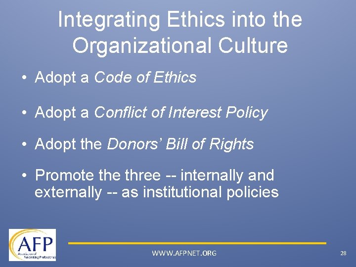 Integrating Ethics into the Organizational Culture • Adopt a Code of Ethics • Adopt