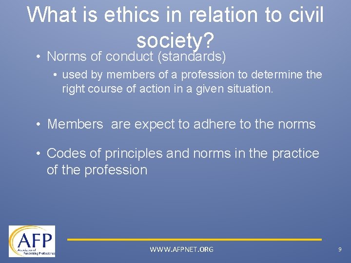 What is ethics in relation to civil society? • Norms of conduct (standards) •