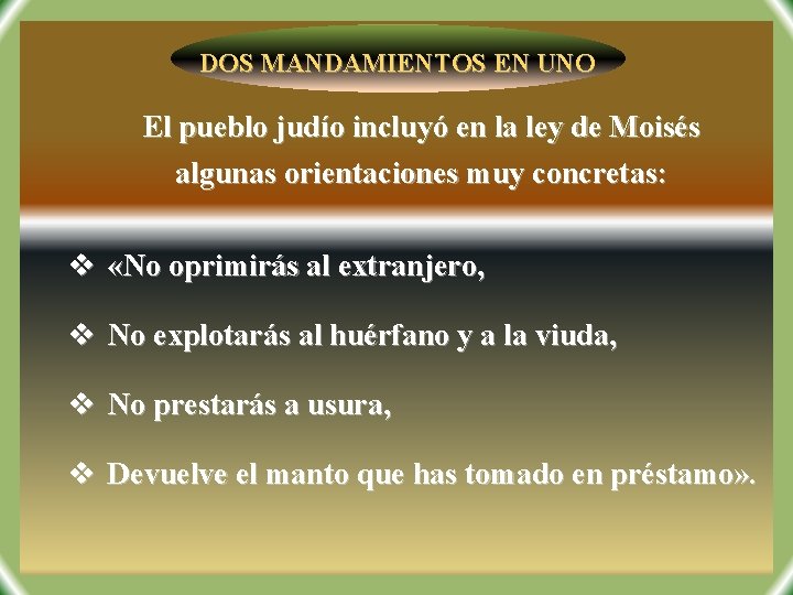 DOS MANDAMIENTOS EN UNO El pueblo judío incluyó en la ley de Moisés algunas