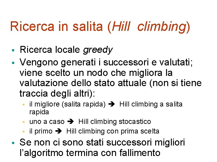 Ricerca in salita (Hill climbing) § § Ricerca locale greedy Vengono generati i successori