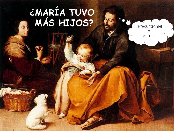 ¿MARÍA TUVO MÁS HIJOS? Pregúntenmel o a mí… 