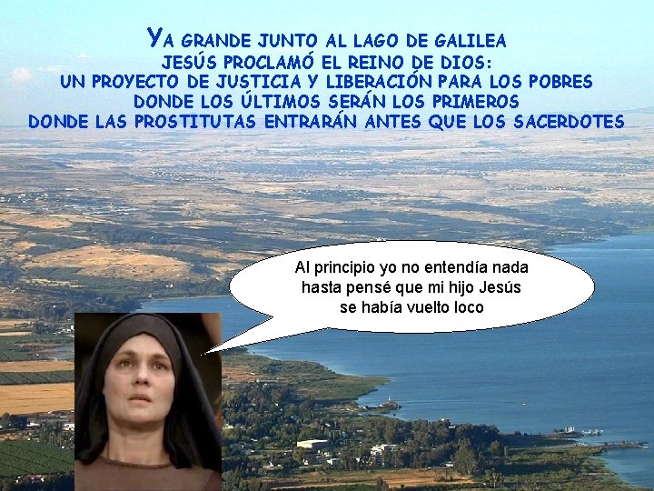 YA GRANDE JUNTO AL LAGO DE GALILEA JESÚS PROCLAMÓ EL REINO DE DIOS: UN