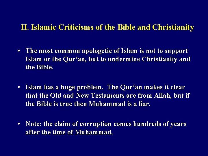 II. Islamic Criticisms of the Bible and Christianity • The most common apologetic of