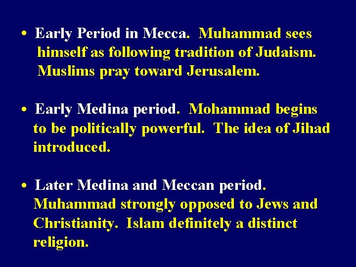  • Early Period in Mecca. Muhammad sees himself as following tradition of Judaism.