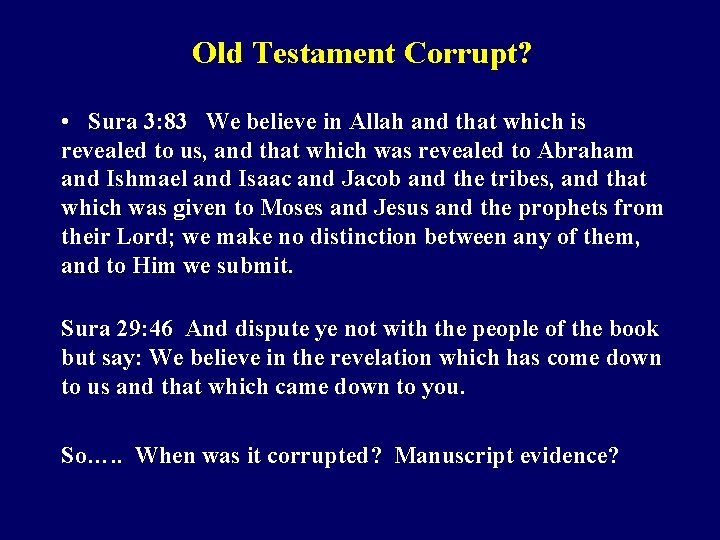 Old Testament Corrupt? • Sura 3: 83 We believe in Allah and that which