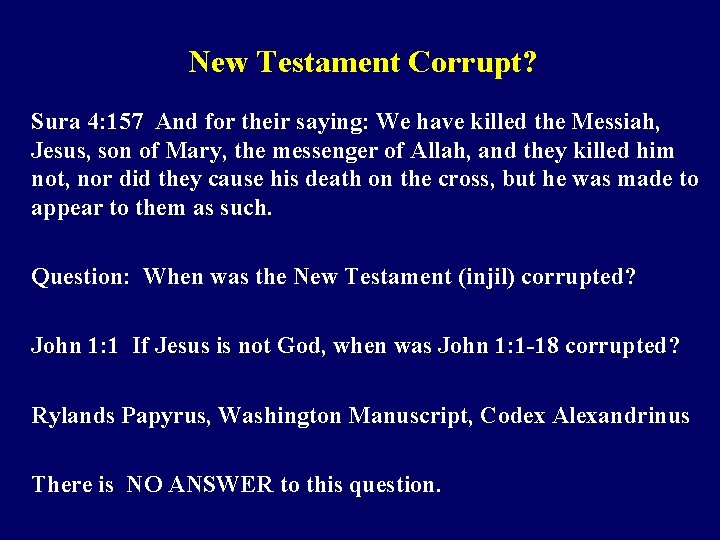 New Testament Corrupt? Sura 4: 157 And for their saying: We have killed the