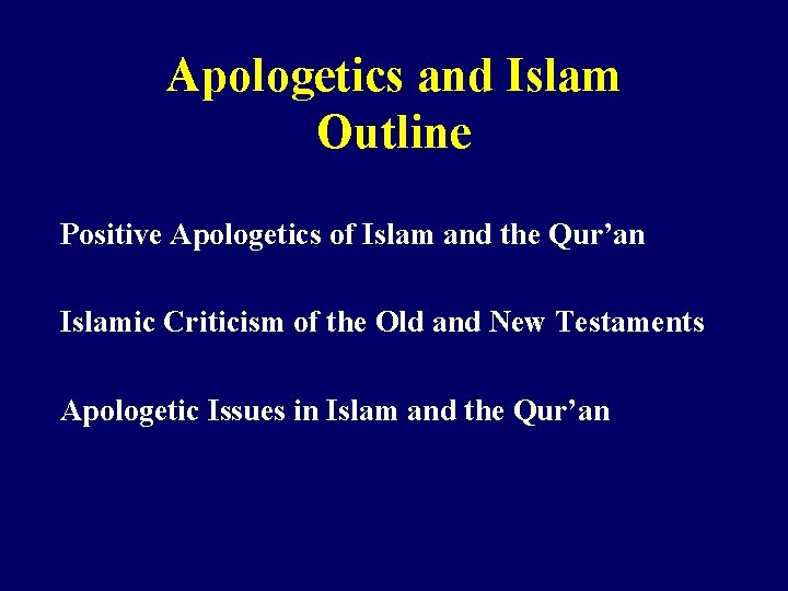 Apologetics and Islam Outline Positive Apologetics of Islam and the Qur’an Islamic Criticism of