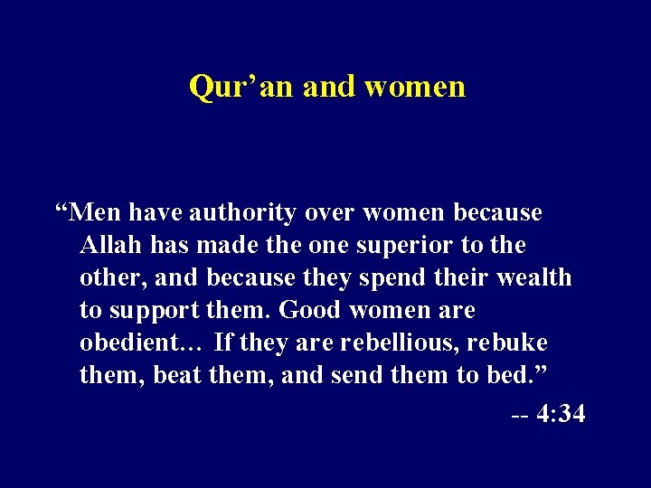  Qur’an and women “Men have authority over women because Allah has made the