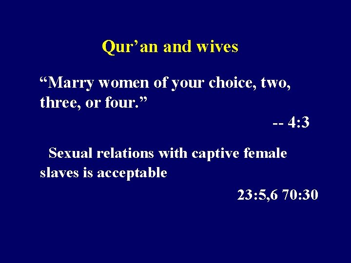  Qur’an and wives “Marry women of your choice, two, three, or four. ”
