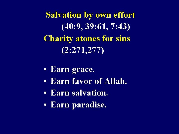  Salvation by own effort (40: 9, 39: 61, 7: 43) Charity atones for