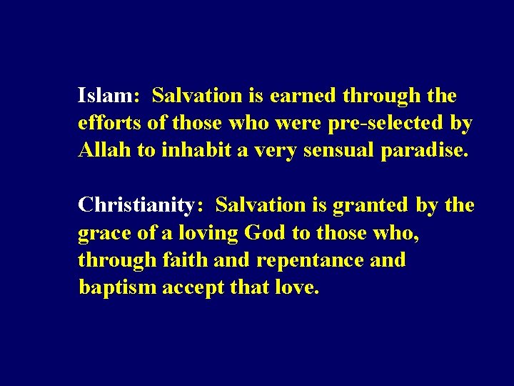 Islam: Salvation is earned through the efforts of those who were pre-selected by Allah